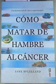 Cómo matar de hambre al cáncer | 155169 | Jane McLelland