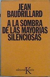 A la sombra de las mayorías silenciosas | 143995 | Baudrillard, Jean