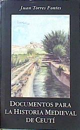 Documentos Para La Historia Medieval De Ceutí | 45487 | Torres Fontes Juan