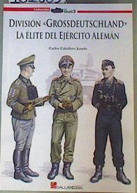 División Grossdeutschland : la élite del ejército alemán | 161385 | Caballero Jurado, Carlos