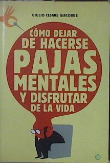 Cómo dejar de hacerse pajas mentales y disfrutar de la vida | 151002 | Giacobbe, Giulio Cesare