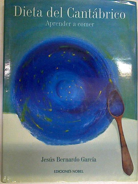 Dieta del Cantábrico. Aprender a comer | 130647 | Bernardo García, Jesús