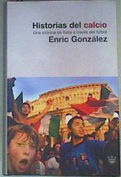 Historias del calcio. Una crónica de Italia a través del fútbol | 160488 | González, Enric