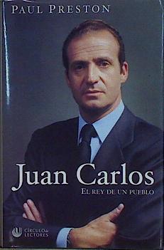 Juan Carlos, el rey de un pueblo | 146756 | Preston, Paul