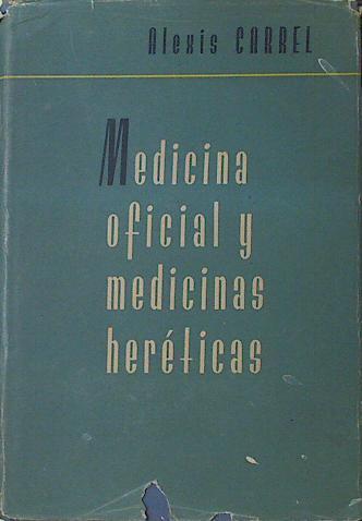 Medicina Oficial y Medicinas Heréticas | 121622 | Alexis Carrel