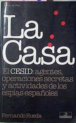 La Casa. El Cesid: Agentes, Operaciones Secretas Y Actividades De Los Espias Españoles | 46370 | Rueda Fernando