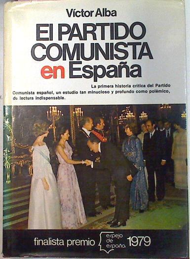 El Partido Comunista En España Ensayo De Interpretación Histórica | 40778 | Alba Victor