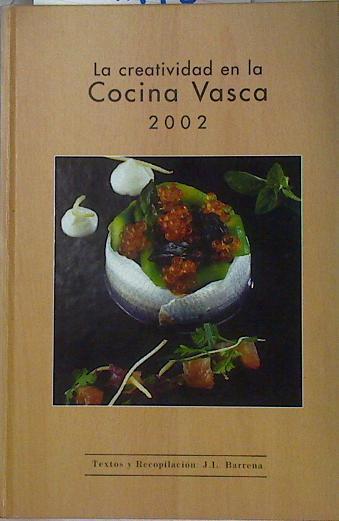 La creatividad en la cocina vasca 2002 | 131118 | Pepe Barrena/Fotografías Richard Van Herckenrode