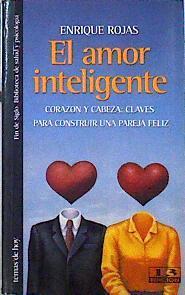 El Amor Inteligente. Corazon y cabeza claves para construir una pareja feliz | 317 | Rojas, Enrique