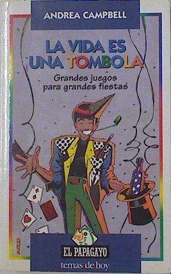 La vida es una tómbola Grandes juegos para grandes fiestas | 125896 | Campbell, Andrea