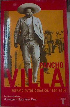 Pancho Villa, Retrato Autobiografico | 154510 | Villa, Pancho/Edición preparada por, Guadalupe y Rosa Helia Villa