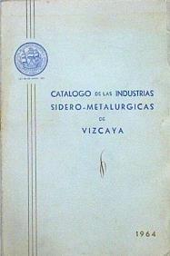 Catálogo De Las Industrias Sidero - Metalurgicas De Vizcaya 1964 | 45239 | --