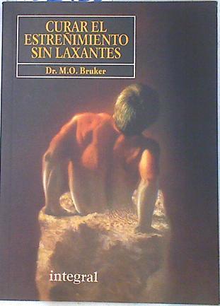 Curar el extreñimiento sin laxantes | 133436 | Bruker, Max O.