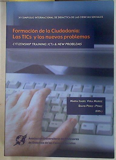 Formación de la ciudadanía Las TICs y los nuevos problemas.Citizenship Training :ICTs & new problema | 129732 | Vera Muñoz, María Isabel/Davis Perez i Perez