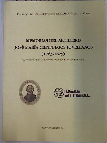 Memorias del artillero José María Cienfuegos Jovellanos (1763-1825), gobernador y capitán general de | 131403 | Borja Cienfuegos Jovellanos, Francisco de