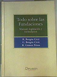 TODO SOBRE LAS FUNDACIONES MANUAL, LEGISLACION Y FORMULARIOS | 161580 | Bergos civit