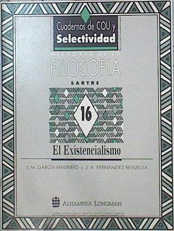 Sartre: El existencialismo.  Historia De La Filosofía, | 140742 | García-Mauriño, José María/Fernández Revuelta, José Antonio