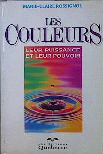 Les couleurs Leur puissance et leur pouvoir | 146608 | Rossignol, Marie-Claire