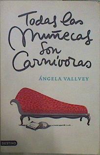 Todas las muñecas son carnívoras | 150727 | Vallvey, Ángela