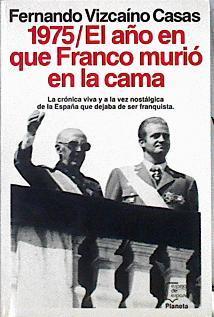 1975, El Año Que Franco Murio En La Cama | 36949 | Vizcaino Casas, Fern