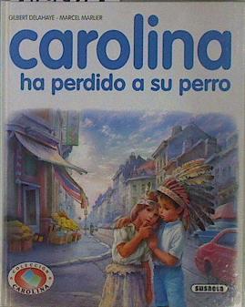 Caroline ha perdido a su perro | 149943 | Delahaye, Gilbert/Marcier ( Ilustrador), Marcel/Blanco Dávila (Traductora), Ana