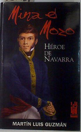 Mina el Mozo Heroe de Navarra | 131431 | Martín Luis Guzmán