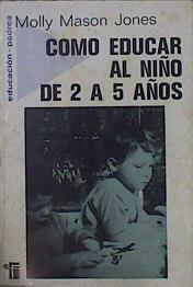 Cómo Educar Al Niño De 2 A 5 Años | 60698 | Jones Molly Mason