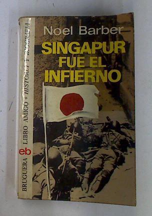 Singapur fue el infierno | 85662 | Barber, Noel