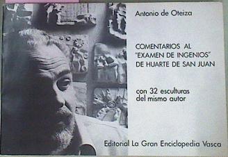 "Comentarios Al ""Examen De Ingenios"" De Huarte De San Juan Con 32 Esculturas Del Mis" | 55489 | Oteiza Antonio De