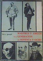 Maestros y amigos de la generación del noventa y ocho | 165419 | Granjel, Luis S.