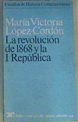 La Revolución de 1868 y la I República | 163792 | López Cordón, Maria Victoria