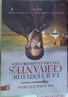 La juventud de Cervantes una vida en construcción .Retazos de una biografía en los Siglos de Oro. I | 155187 | José Manuel Lucía Megías