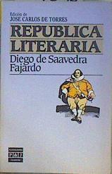 República literaria | 147395 | Saavedra Fajardo, Diego de/Edición Jose Carlos de Torres