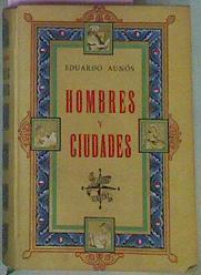 Hombres Y Ciudades | 50999 | Aunós Eduardo