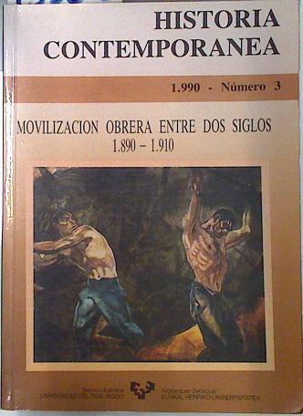 HISTORIA CONTEMPORÁNEA, Nº 3. MOVILIZACIÓN OBRERA ENTRE DOS SIGLOS 1890-1910 | 135200 | VVAA