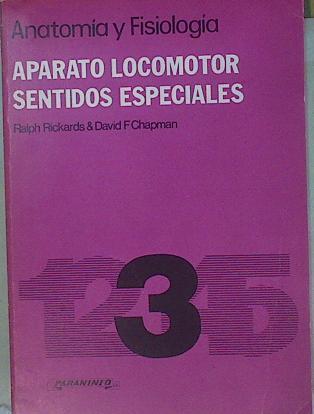 Anatomía y fisiología. 3. El aparato locomotor y los sentidos espe | 153834 | Rickards, Ralph/Chapman, David F.