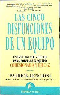 Las cinco disfunciones de un equipo: un inteligente modelo para formar un equipo cohesionado y efica | 141495 | Lencioni, Patrick