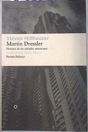 Martin Dressler : historia de un soñador americano | 134230 | Millhauser, Steven