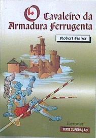 O cavaleiro de armadura ferrugenta | 145644 | Fisher, Robert