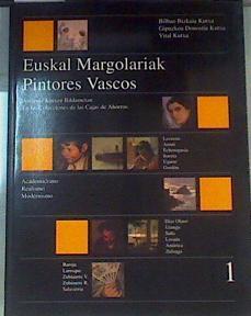 Pintores Vascos Euskal Margolariak 1 Academicismo, realismo y modernismo | 164221 | Fernández, Alicia/Zugaza, Miguel