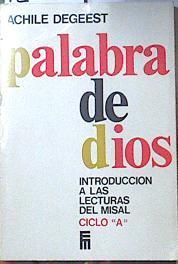 Palabra de Dios. Ciclo A. Introducción a las lecturas del Misal | 120095 | Achile Degeest, Biblia. N.T.