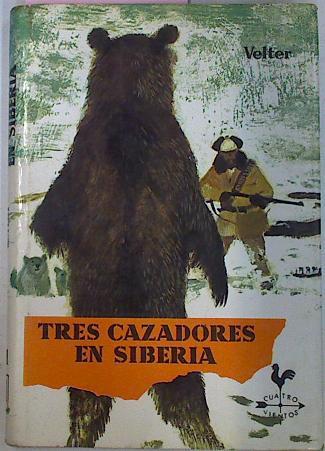 Tres Cazadores En Siberia | 38613 | Velter, Joseph Marie/Heinz Stieger ( Ilustrador)/Jesús Ruiz ( Traductor)