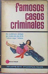 Famosos casos criminales Antología que resume ocho años de cronica negra británica | 136735 | Rupert Furneaux