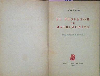 El Profesor De Matrimonios Curso De Felicidad Conyugal | 63076 | Maurois André/Traductora María Luz Morales