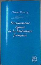 Dictionnaire égoïste de la littérature française | 159252 | Dantzig, Charles