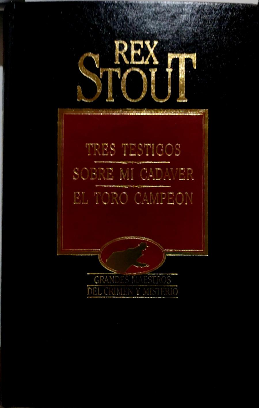 Tres testigos / Sobre mi cadaver / El toro campeón. | 135509 | Stout, Rex