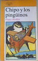 Chipo y los pingüinos | 70784 | Hohler, Franz/Ilustraciones de Arthur Loosli