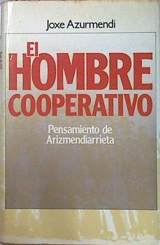 El Hombre Cooperativo. Pensamiento De Arizmendiarrieta | 40671 | Azurmendi, Joxe