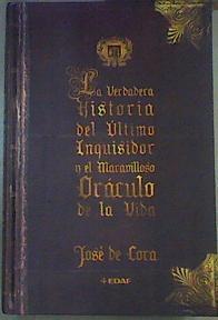 La verdadera historia del último inquisidor y el maravilloso oráculo de la vida | 161736 | Cora Paradela, José Ricardo de (1951- )