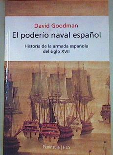 El podería naval español Historia de la armada española del siglo XVII | 157388 | Goodman, David C.